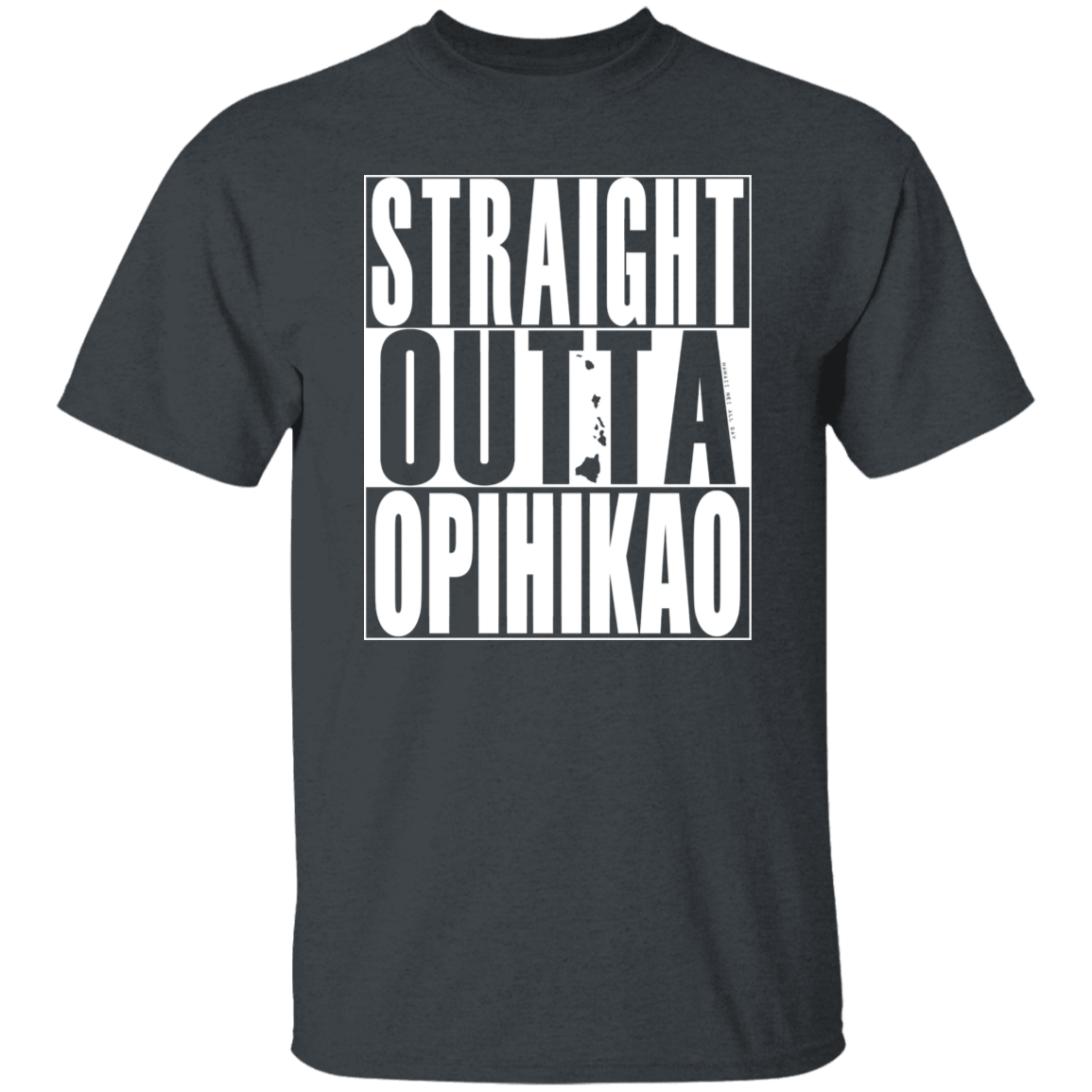 Straight Outta Opihikao (white ink) T-Shirt