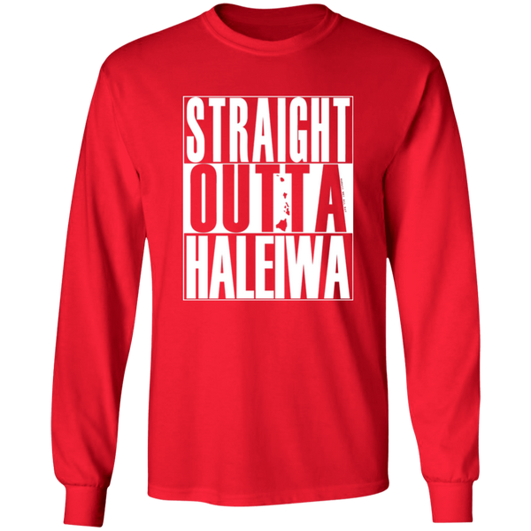 Straight Outta Haleiwa (white ink)  LS T-Shirt