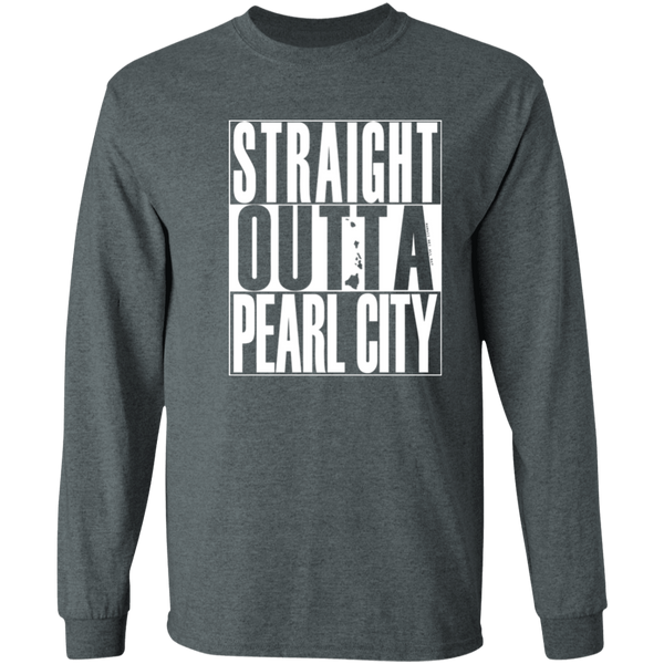 Straight Outta Pearl City (white ink)  LS T-Shirt