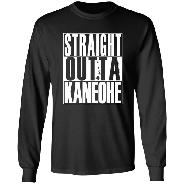 Straight Outta Kaneohe (white ink)  LS T-Shirt