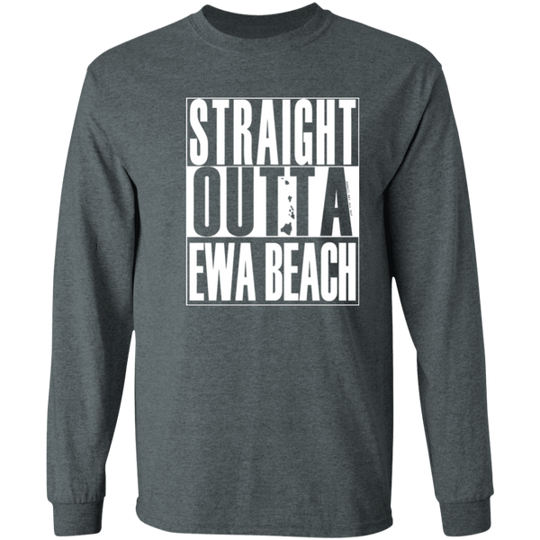 Straight Outta Ewa Beach (white ink)  LS T-Shirt