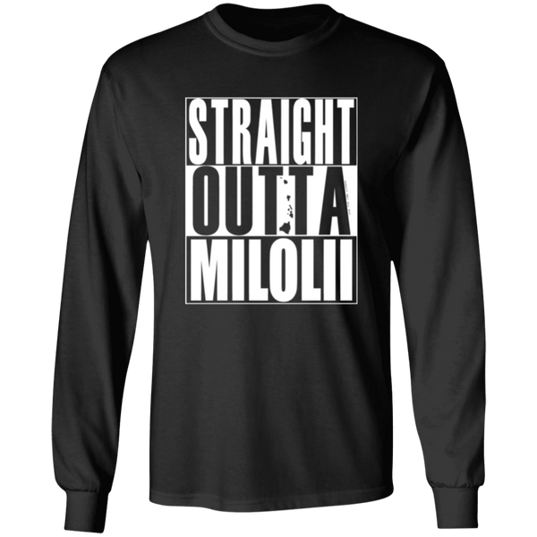 Straight Outta Milolii (white ink) LS T-Shirt