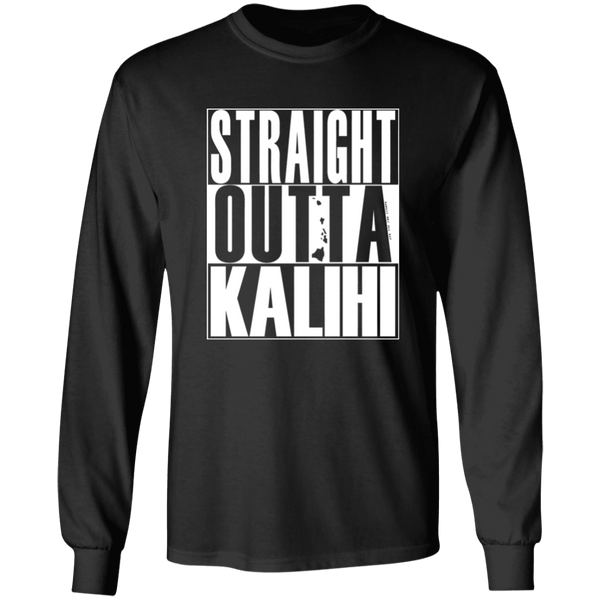 Straight Outta Kalihi (white ink)  LS T-Shirt