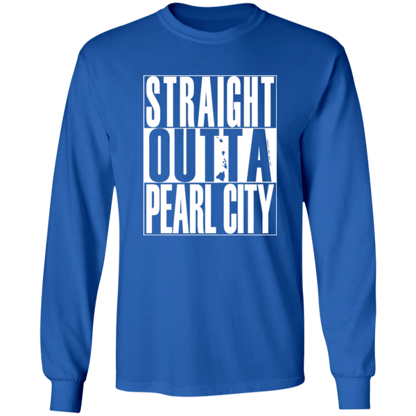 Straight Outta Pearl City (white ink)  LS T-Shirt
