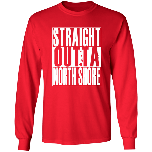 Straight Outta North Shore (white ink)  LS T-Shirt