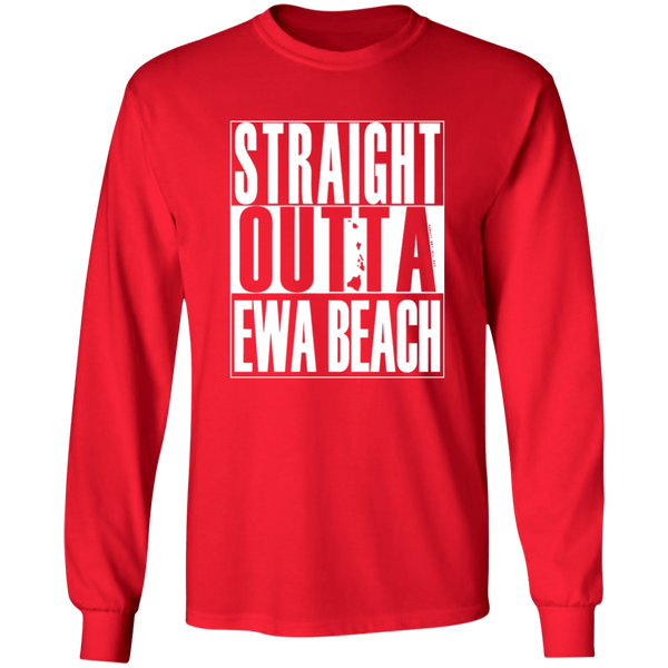 Straight Outta Ewa Beach (white ink)  LS T-Shirt