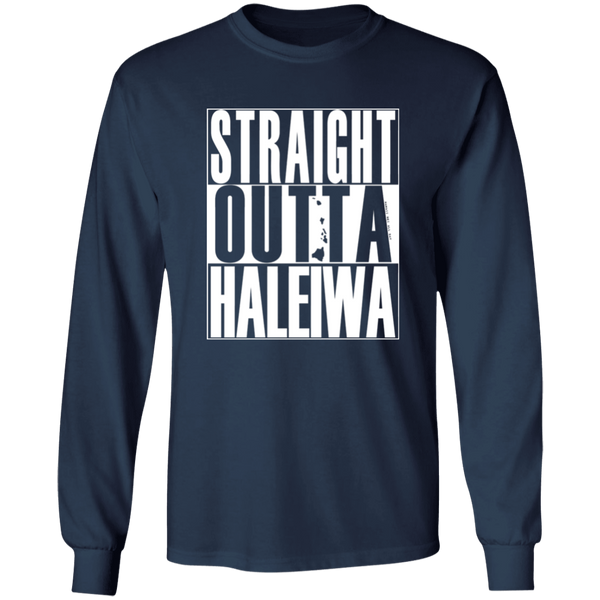 Straight Outta Haleiwa (white ink)  LS T-Shirt