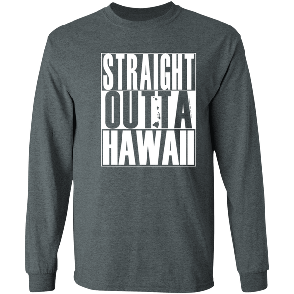Straight Outta Hawaii (white ink)  LS T-Shirt