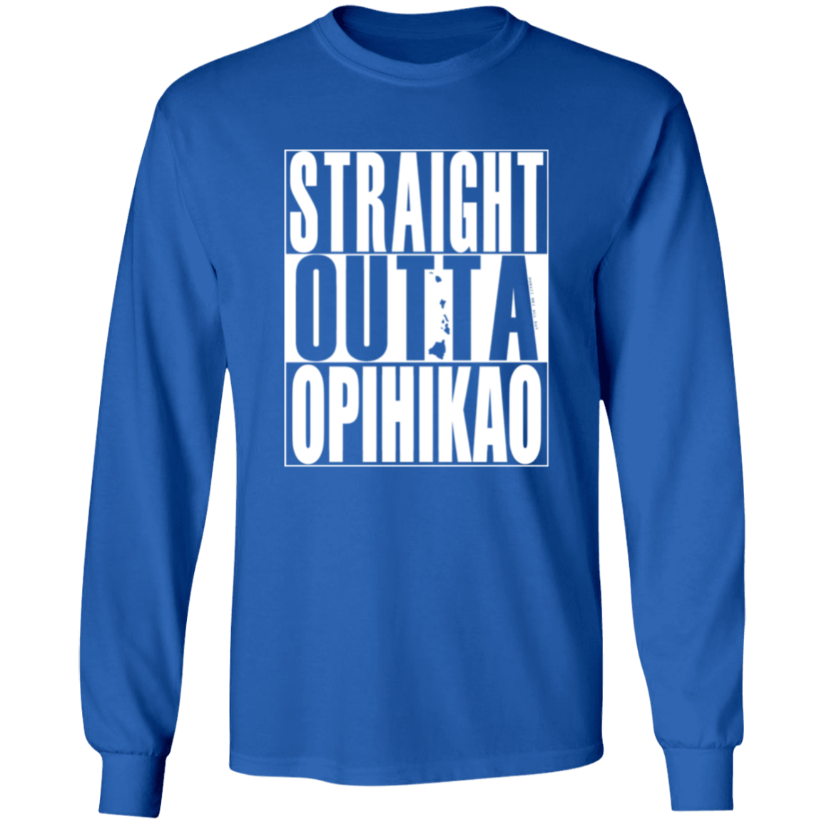 Straight Outta Opihikao (white ink) LS T-Shirt