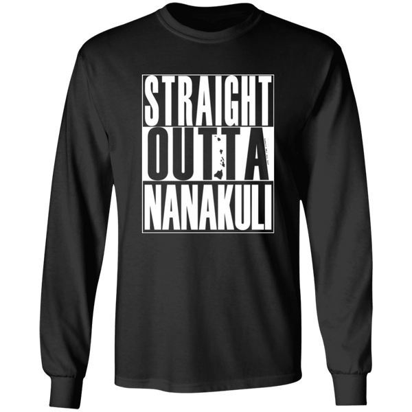 Straight Outta Nanakuli (white ink)  LS T-Shirt
