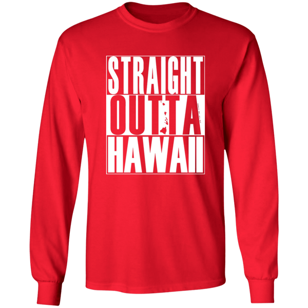 Straight Outta Hawaii (white ink)  LS T-Shirt