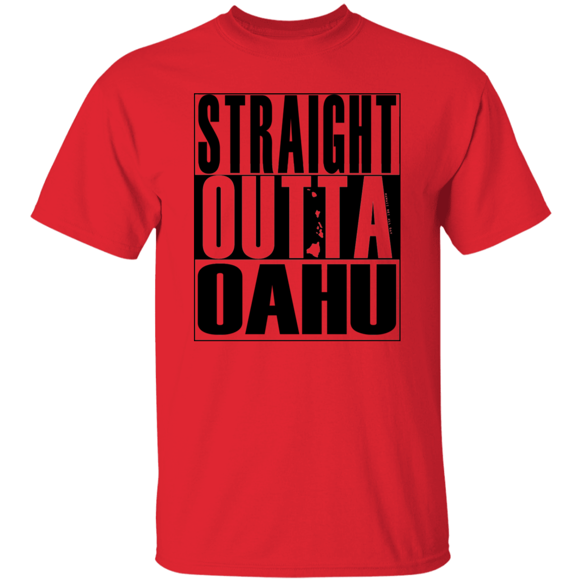 Straight Outta Oahu (black ink) T-Shirt