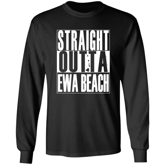 Straight Outta Ewa Beach (white ink)  LS T-Shirt