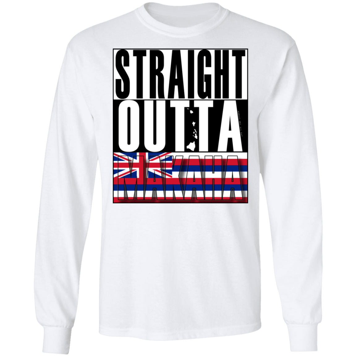 Straight Outta Makaha LS Ultra Cotton T-Shirt, T-Shirts, Hawaii Nei All Day
