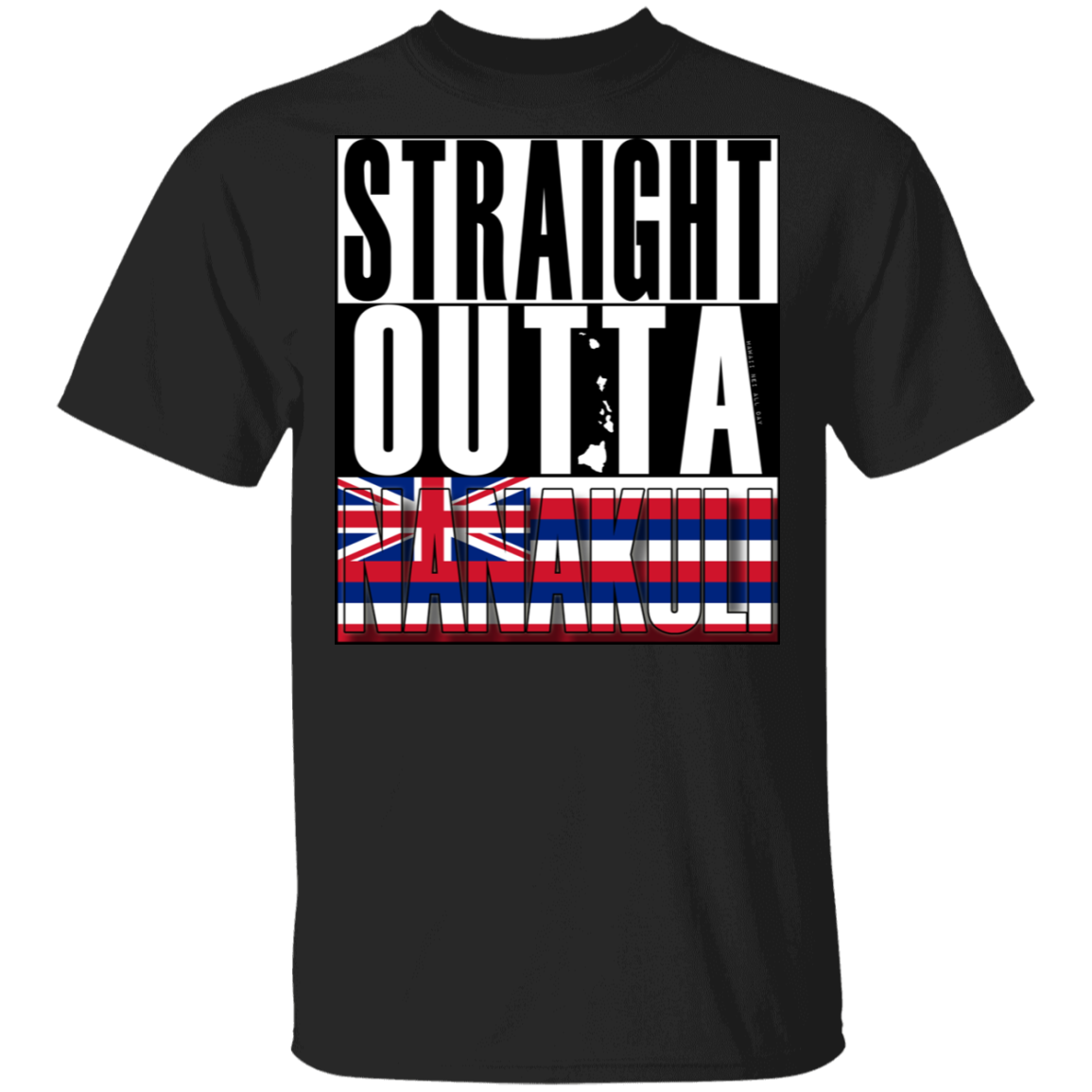 Straight Outta Nanakuli T-Shirt, T-Shirts, Hawaii Nei All Day