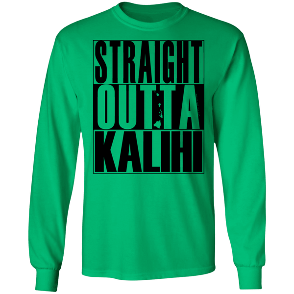 Straight Outta Kalihi(black ink) LS T-Shirt