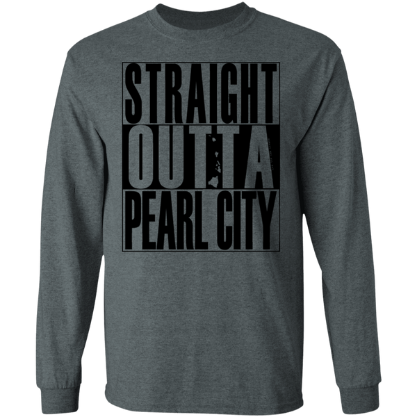 Straight Outta Pearl City (black ink) LS T-Shirt