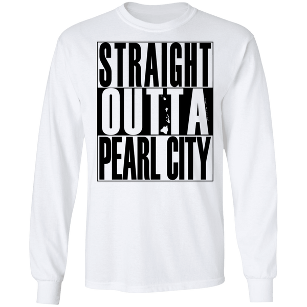 Straight Outta Pearl City (black ink) LS T-Shirt