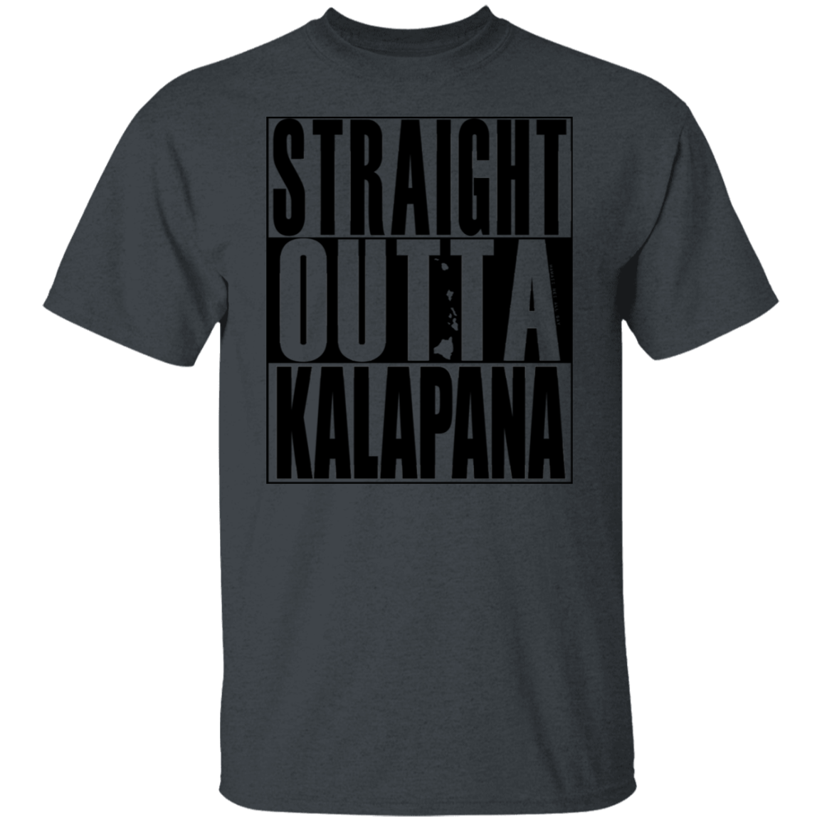 Straight Outta Kalapana (black ink) T-Shirt