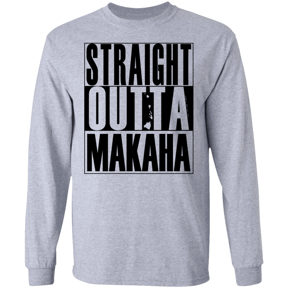 Straight Outta Makaha (black ink) LS T-Shirt
