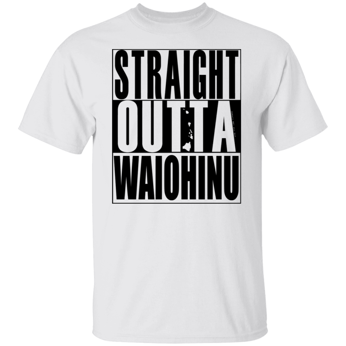 Straight Outta Waiohinu (black ink) T-Shirt