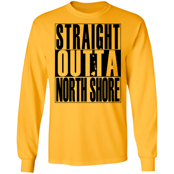 Straight Outta North Shore (black ink) LS T-Shirt