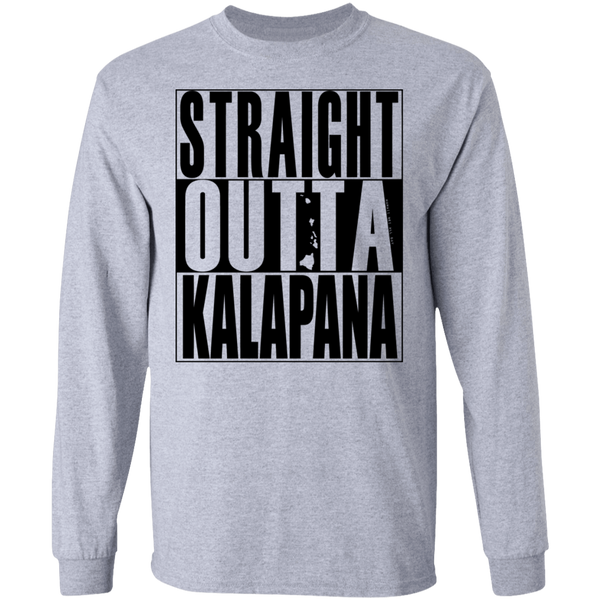 Straight Outta Kalapana (black ink) LS T-Shirt
