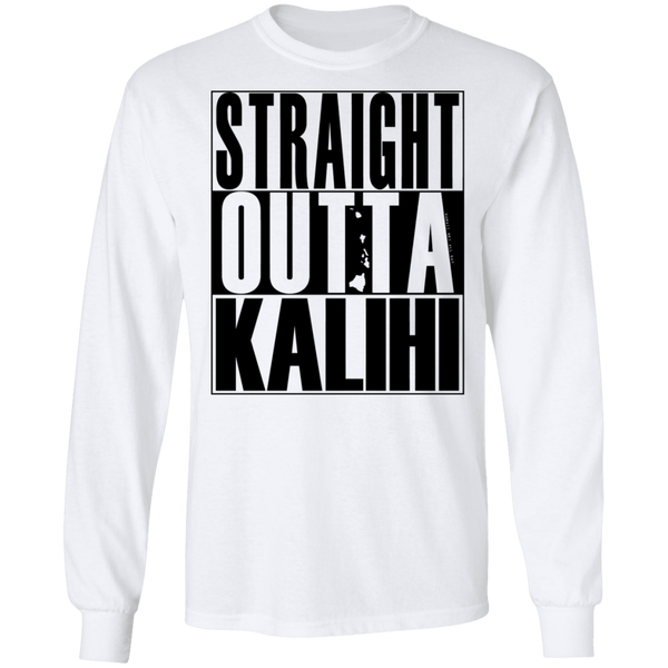 Straight Outta Kalihi(black ink) LS T-Shirt
