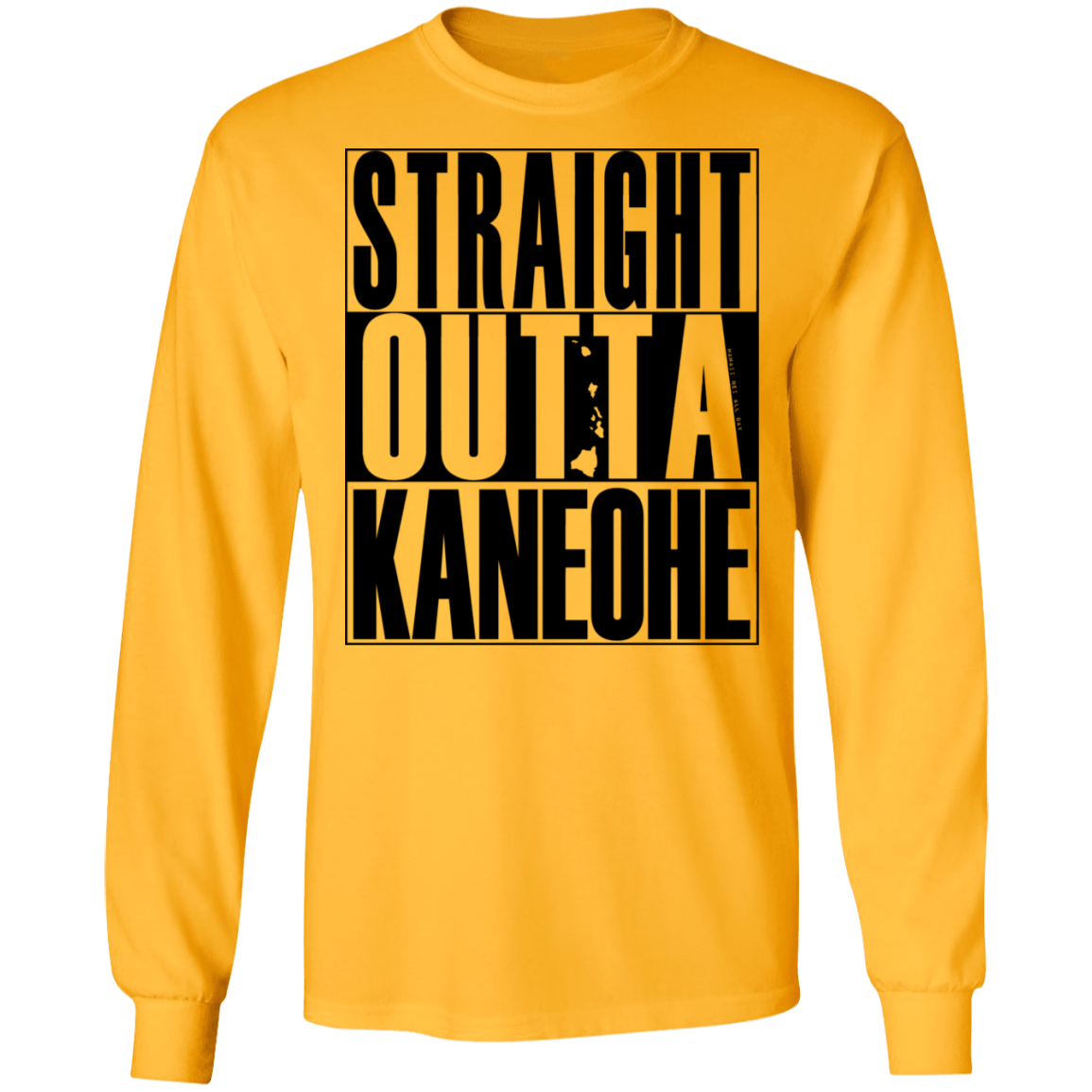 Straight Outta Kaneohe (black ink) LS T-Shirt