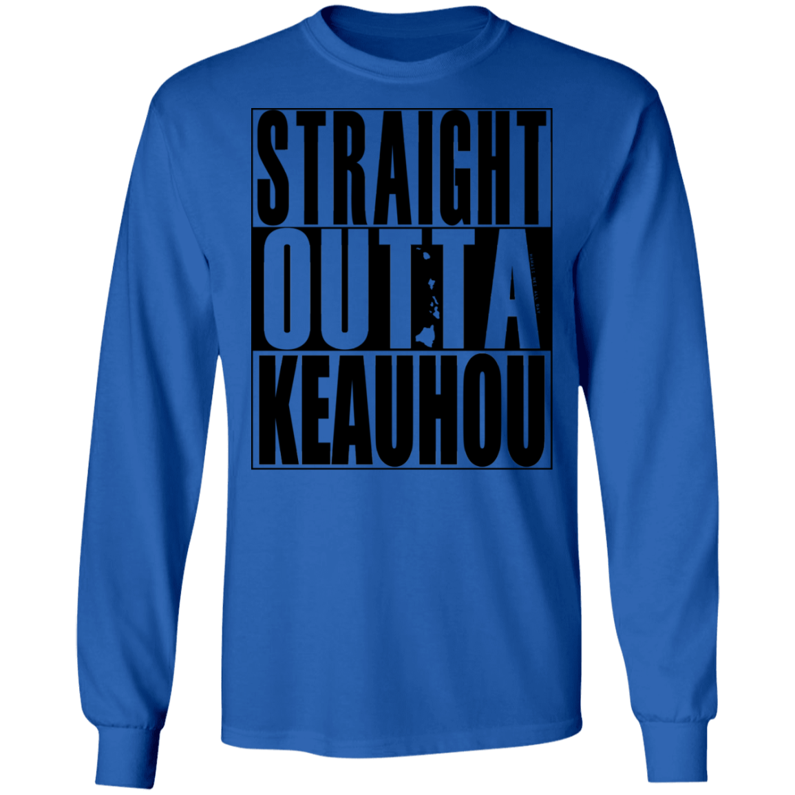 Straight Outta Keauhou (black ink) LS T-Shirt