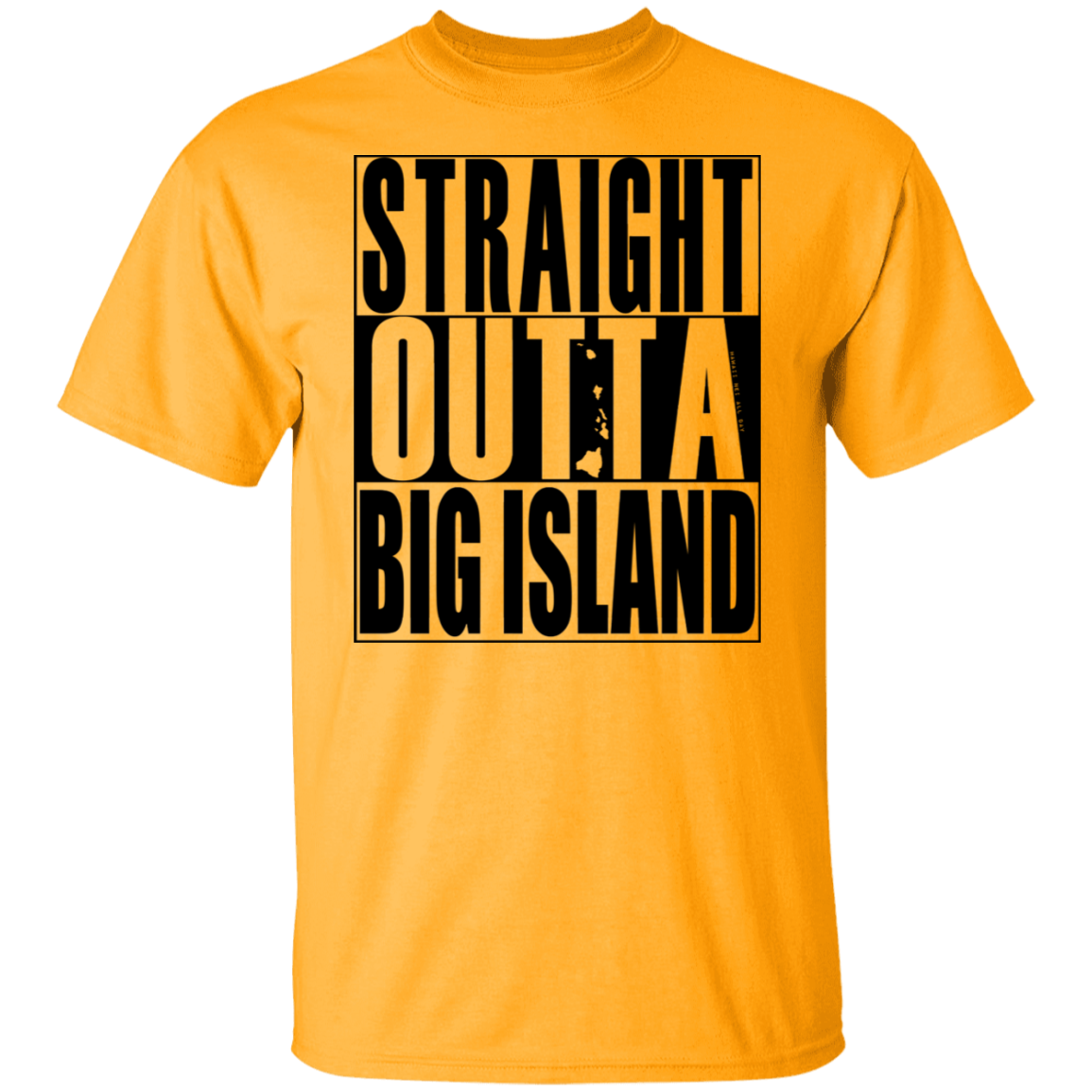 Straight Outta Big Island(black ink) T-Shirt