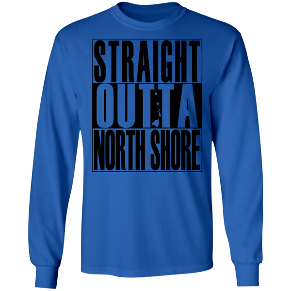 Straight Outta North Shore (black ink) LS T-Shirt