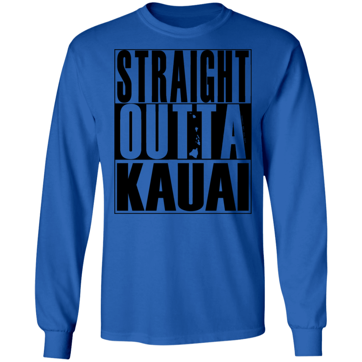 Straight Outta Kauai(black ink) LS T-Shirt