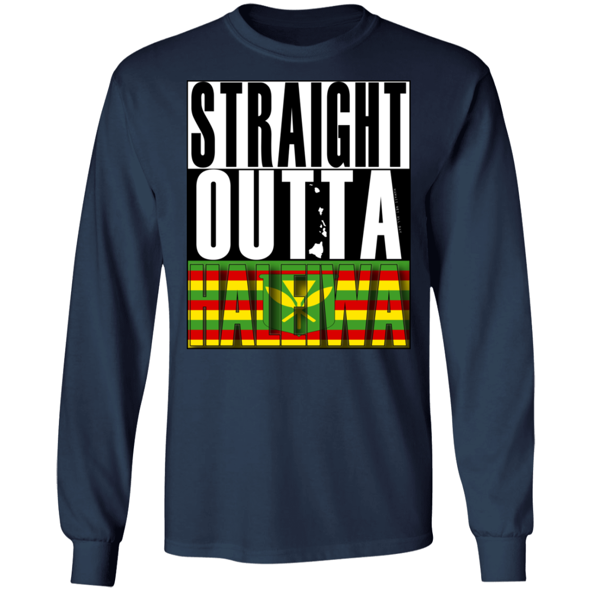 Straight Outta Haleiwa(Kanaka Maoli) LS T-Shirt, T-Shirts, Hawaii Nei All Day