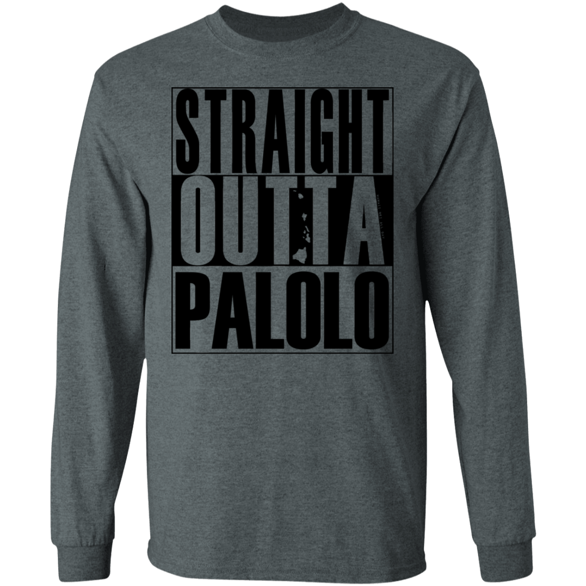 Straight Outta Palolo (black ink) LS T-Shirt