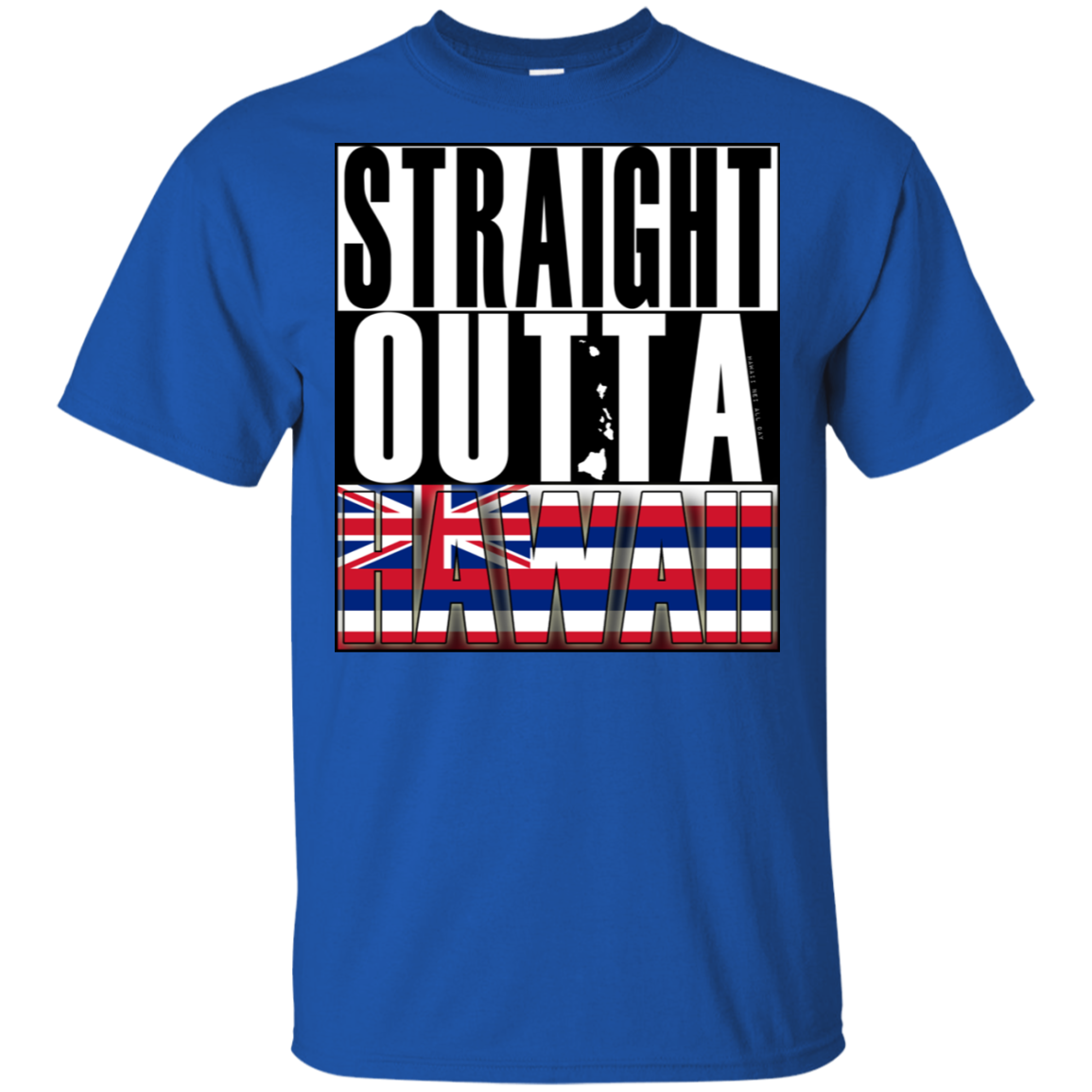 Straight Outta Hawaii Ultra Cotton T-Shirt, T-Shirts, Hawaii Nei All Day