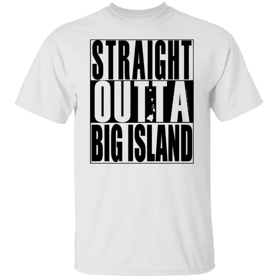 Straight Outta Big Island(black ink) T-Shirt