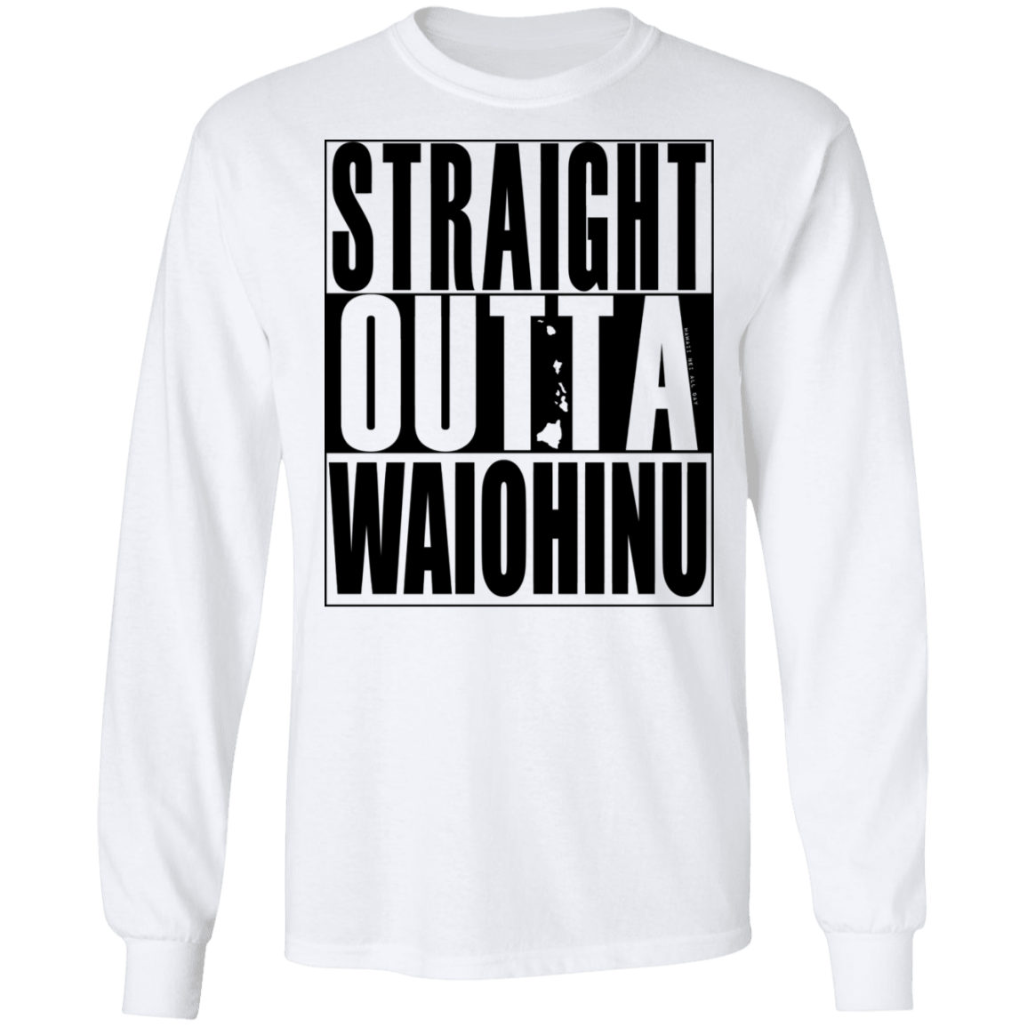 Straight Outta Waiohinu (black ink) LS T-Shirt