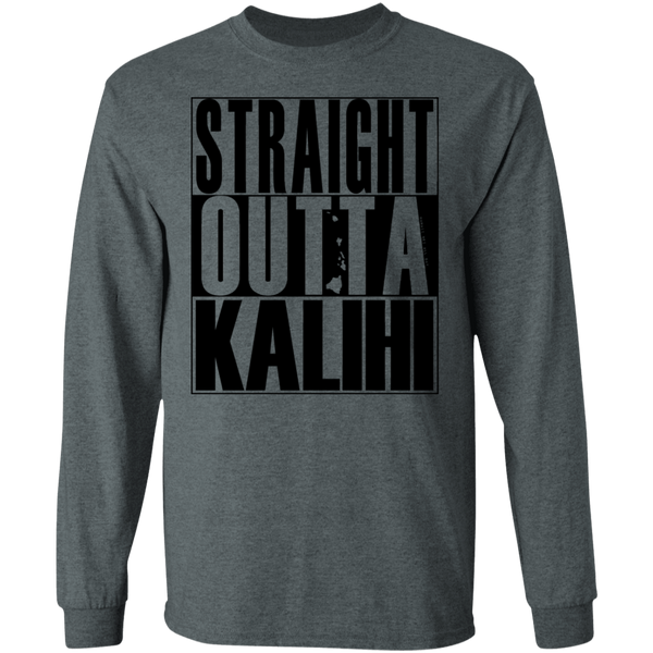 Straight Outta Kalihi(black ink) LS T-Shirt