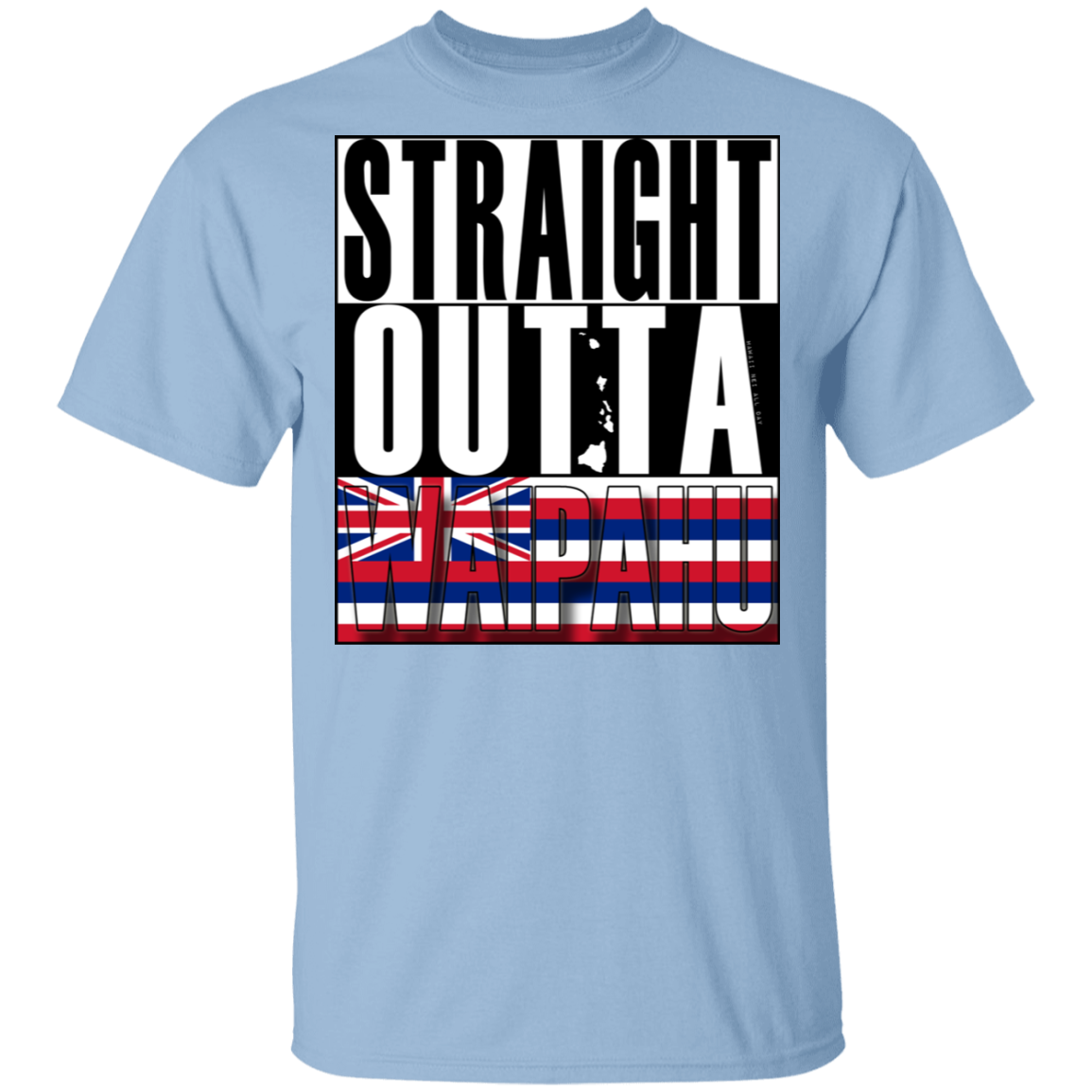 Straight Outta Waipahu T-Shirt, T-Shirts, Hawaii Nei All Day