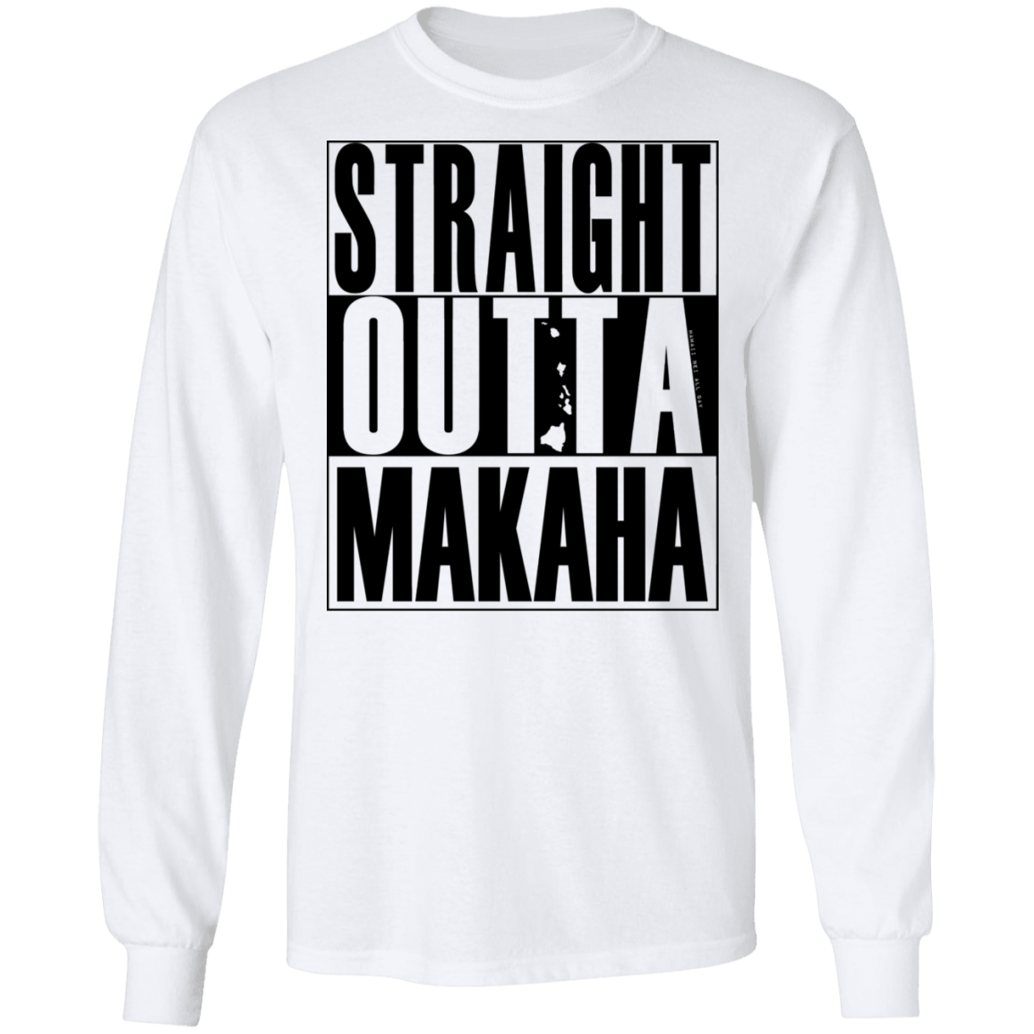 Straight Outta Makaha (black ink) LS T-Shirt
