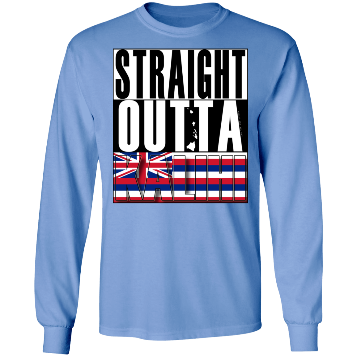Straight Outta Kalihi LS Ultra Cotton T-Shirt, T-Shirts, Hawaii Nei All Day