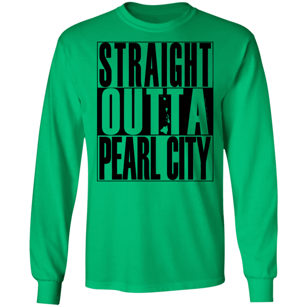 Straight Outta Pearl City (black ink) LS T-Shirt