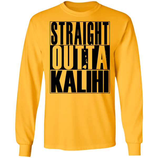 Straight Outta Kalihi(black ink) LS T-Shirt