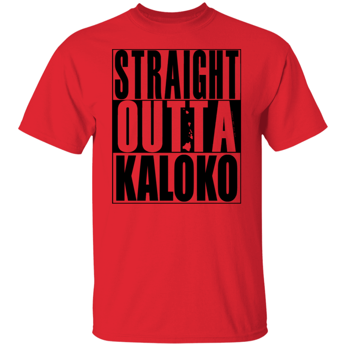 Straight Outta Kaloko(black ink) T-Shirt