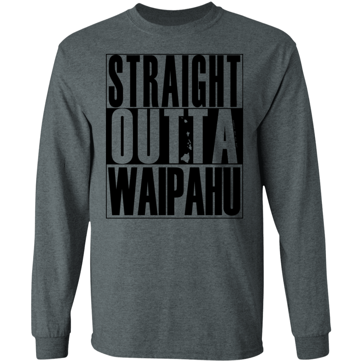 Straight Outta Waipahu (black ink) LS T-Shirt