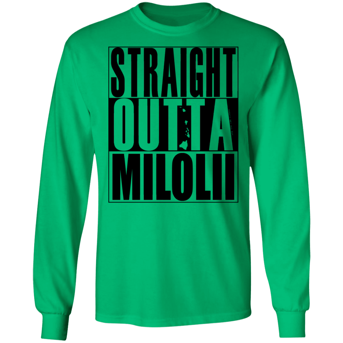 Straight Outta Milolii (black ink) LS T-Shirt