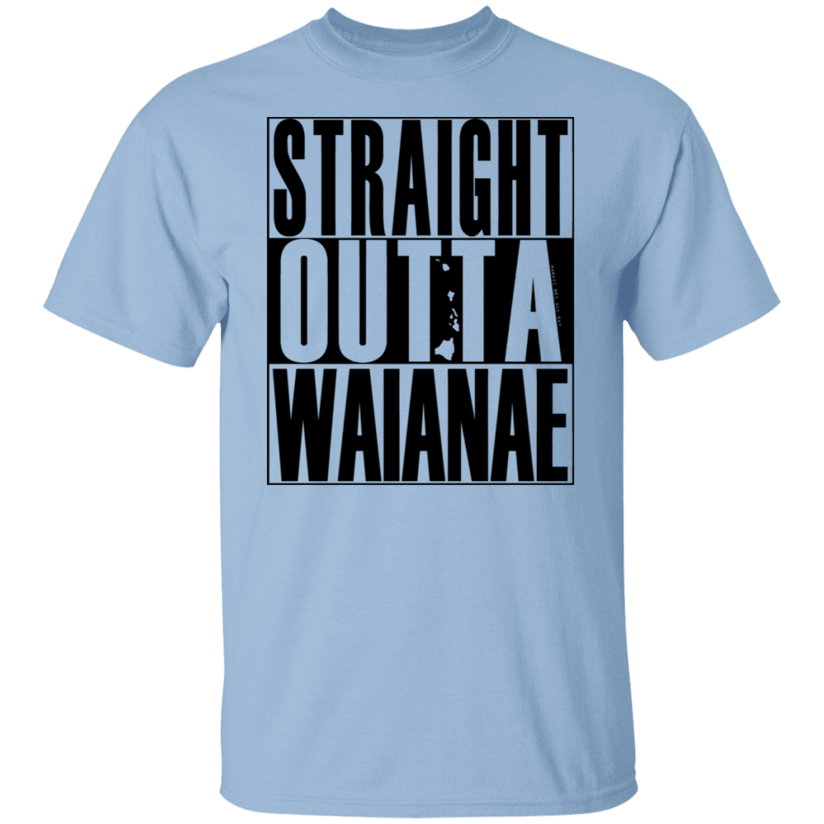 Straight Outta Waianae (black ink) T-Shirt