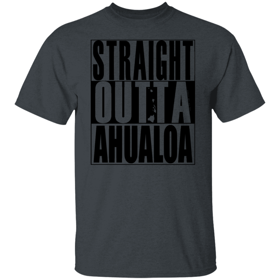 Straight Outta Ahualoa(black ink) T-Shirt