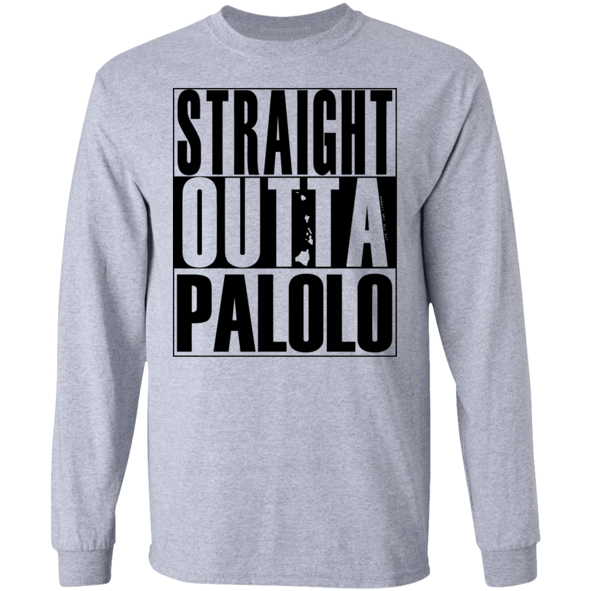 Straight Outta Palolo (black ink) LS T-Shirt